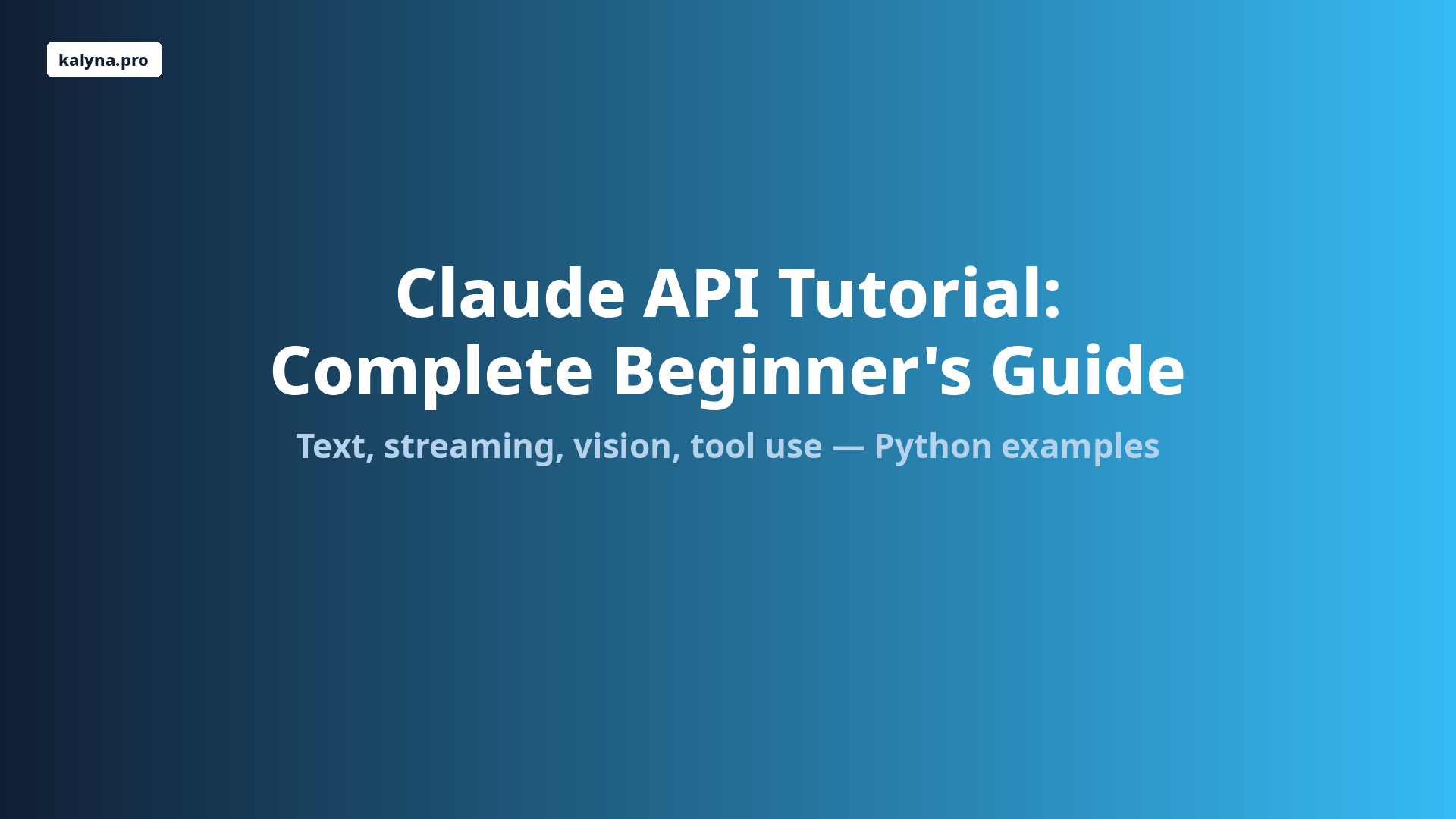 Claude API Tutorial: Complete Beginner's Guide (Python, 2026)