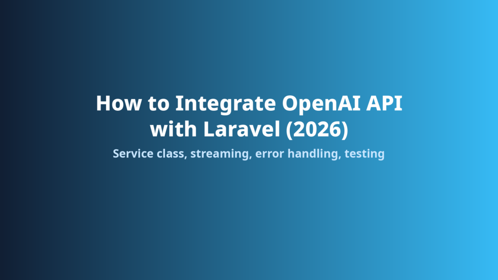 How to Integrate OpenAI API with Laravel (Complete Guide 2026) - kalyna.pro
